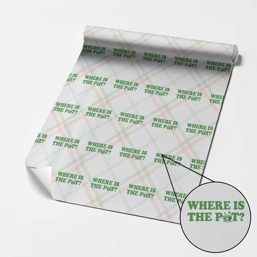 Where Is The Pot Funny St Patricks Day Wrapping Paper Roll Lucky Clover Irish Drinking Humor TS02 Christmas Plaid Print Your Wear