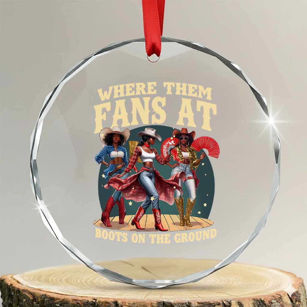 Where Them Fans At Boots On The Ground Black Cowgirl Crystal Glass Ornament TS10 Transparent Glass 3'' Circle Print Your Wear
