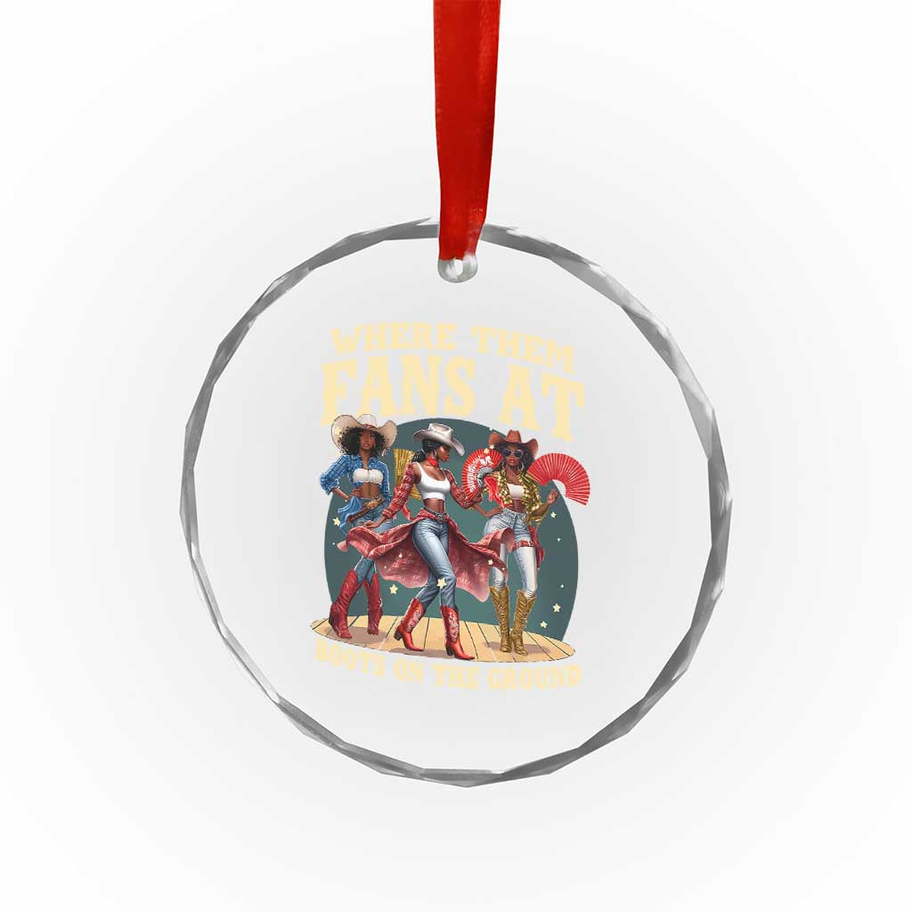 Where Them Fans At Boots On The Ground Black Cowgirl Crystal Glass Ornament TS10 Print Your Wear