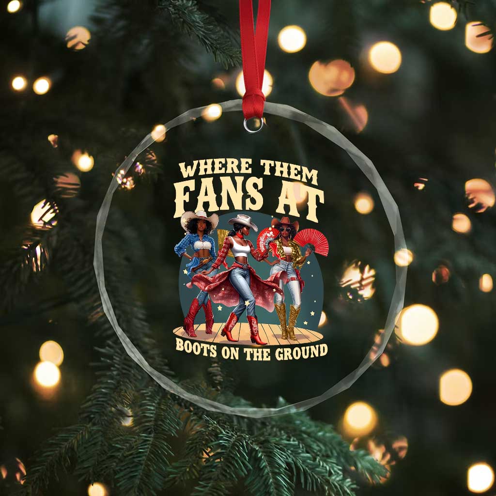 Where Them Fans At Boots On The Ground Black Cowgirl Crystal Glass Ornament TS10 Print Your Wear
