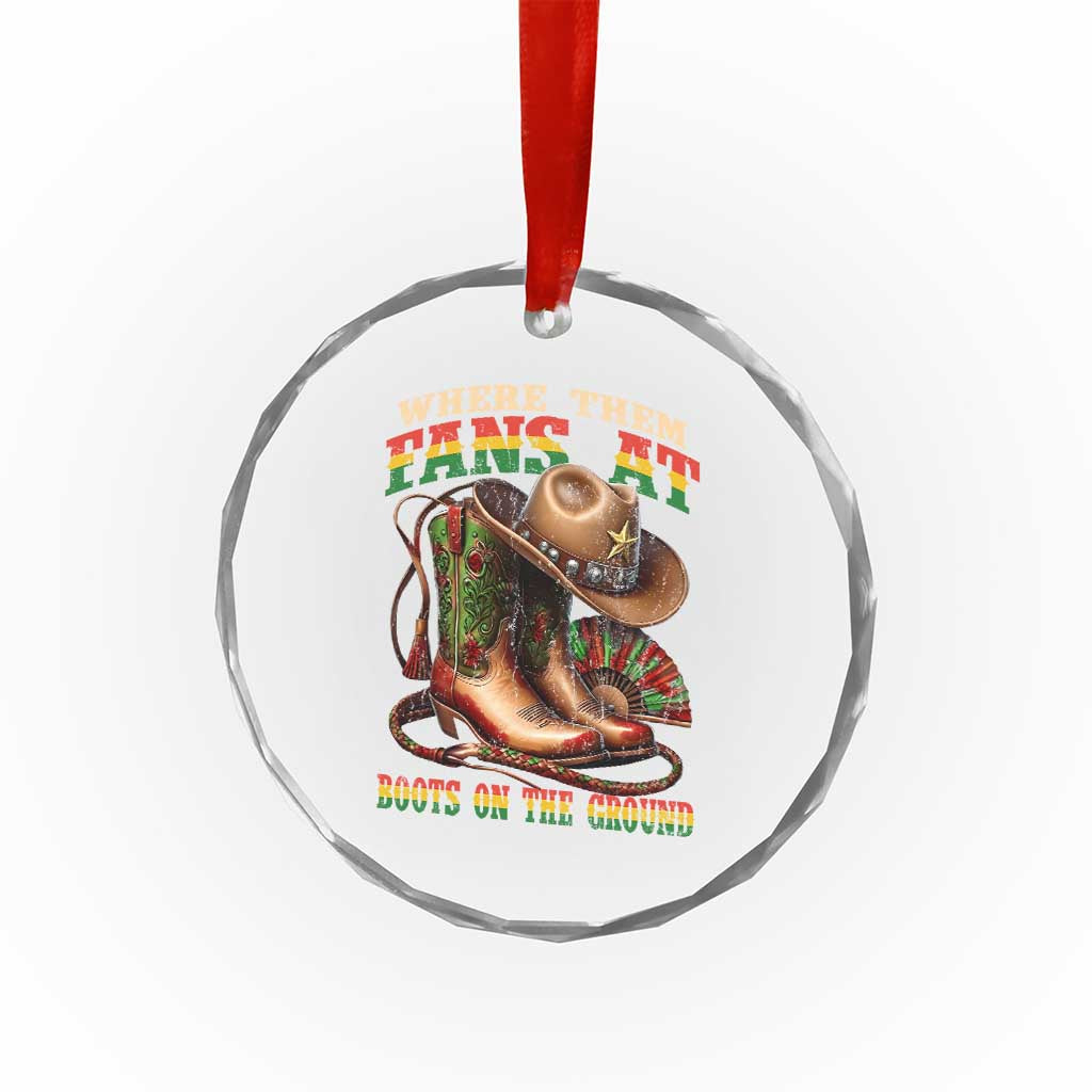 Where Them Fans At Boots On The Ground Crystal Glass Ornament Black Cowgirl Western Pride TS10 Print Your Wear