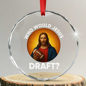 Who Would Jesus Draft Crystal Glass Ornament Christian Football Lover TS12 Transparent Glass 3'' Circle Print Your Wear