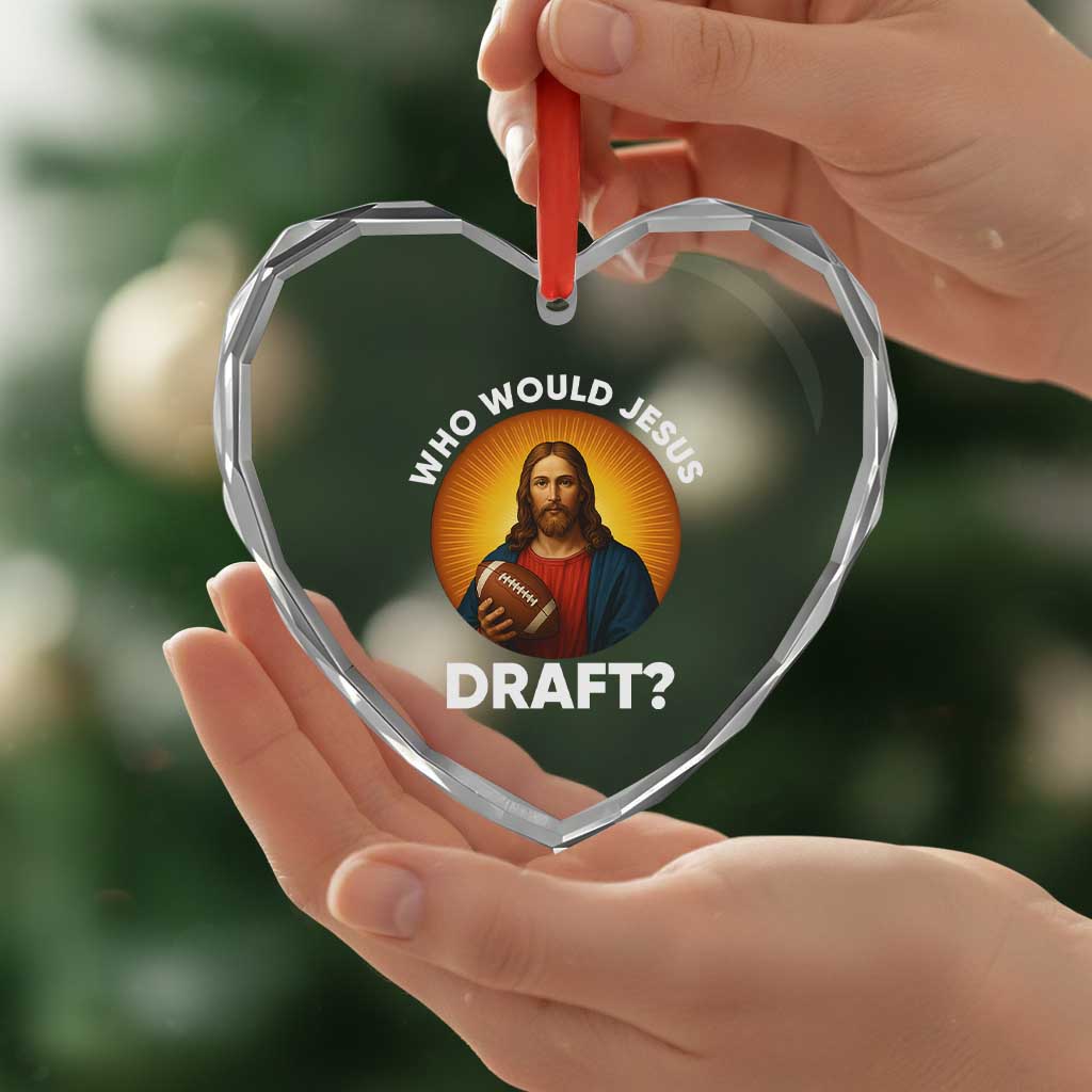 Who Would Jesus Draft Heart Crystal Glass Ornament Christian Football Lover TS12 Print Your Wear