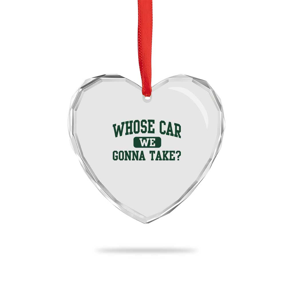 Whose Car We Gonna Take Meme Heart Crystal Glass Ornament TS10 Print Your Wear
