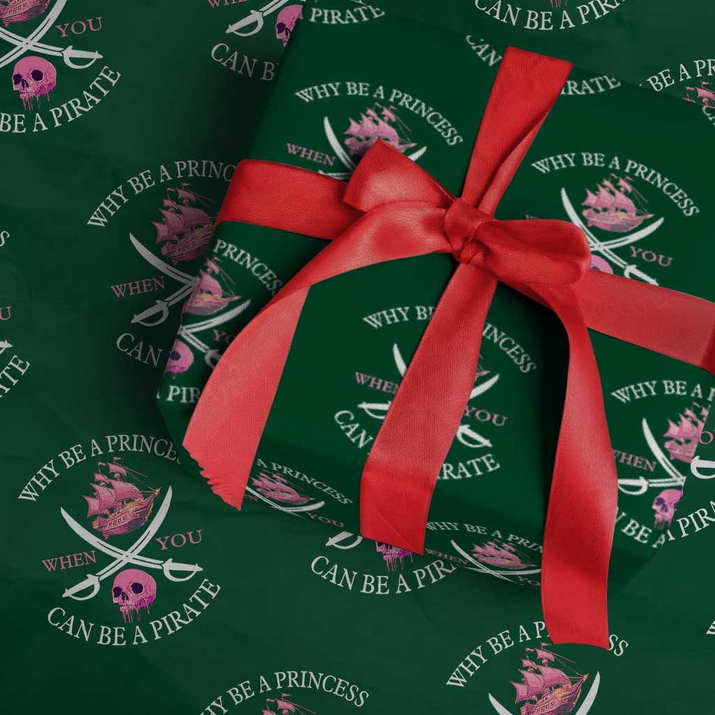 Why Be A Princess When You Can Be A Pirate Wrapping Paper Roll Pink Pirates Ship Crossbones Freebooter TS11 Green Print Your Wear