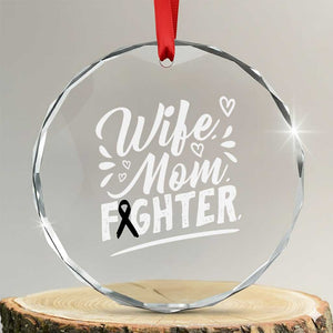 Wife Mom Melanoma Fighter Crystal Glass Ornament Family Support Strong And Fearless TS12 Transparent Glass 3'' Circle Print Your Wear