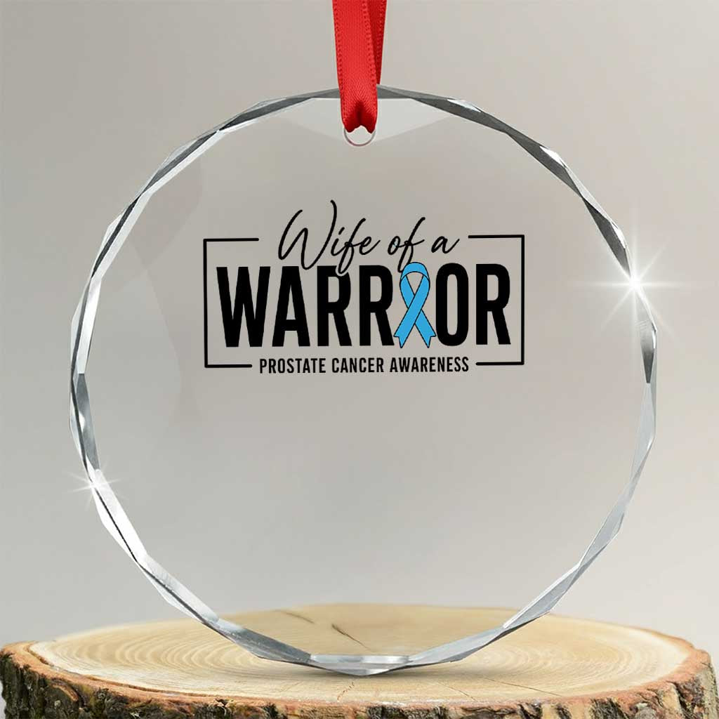 Wife Of A Warrior Prostate Cancer Awareness Crystal Glass Ornament Blue Ribbon Graphic TS10 Transparent Glass 3'' Circle Print Your Wear