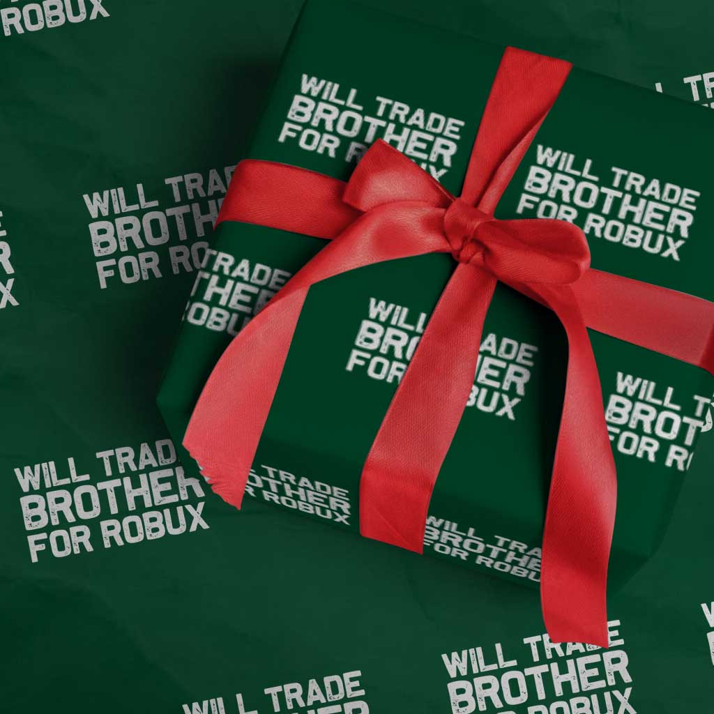 Will Trade Brother For Robux Wrapping Paper Roll Funny Sibling Video Game Lovers Gamers