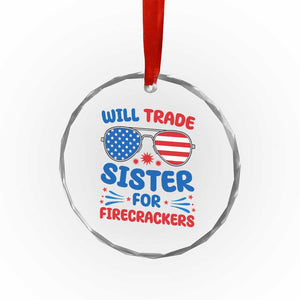 Will Trade Sister for Firecrackers Crystal Glass Ornament Funny 4th of July Patriotic Humor TS02 Print Your Wear