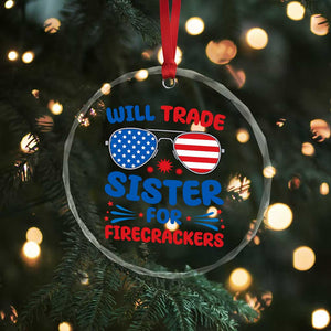 Will Trade Sister for Firecrackers Crystal Glass Ornament Funny 4th of July Patriotic Humor TS02 Print Your Wear