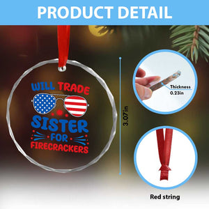 Will Trade Sister for Firecrackers Crystal Glass Ornament Funny 4th of July Patriotic Humor TS02 Print Your Wear
