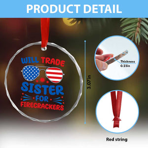 Will Trade Sister for Firecrackers Crystal Glass Ornament Funny 4th of July Patriotic Humor TS02 Print Your Wear