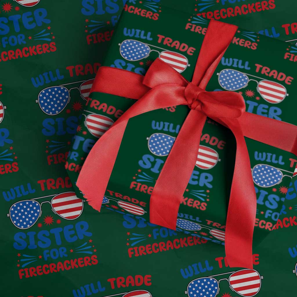 Will Trade Sister for Firecrackers Wrapping Paper Roll Funny 4th of July Patriotic Humor TS02 Green Print Your Wear