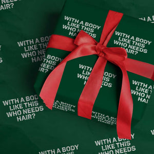 With A Body Like This Who Needs Hair Wrapping Paper Roll Funny Mens Bald Dad Grandpa TS10 Green Print Your Wear