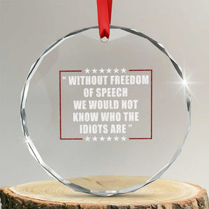 Without Freedom Of Speech We Would Not Know Who The Idiots Are Crystal Glass Ornament First Amendment Humor