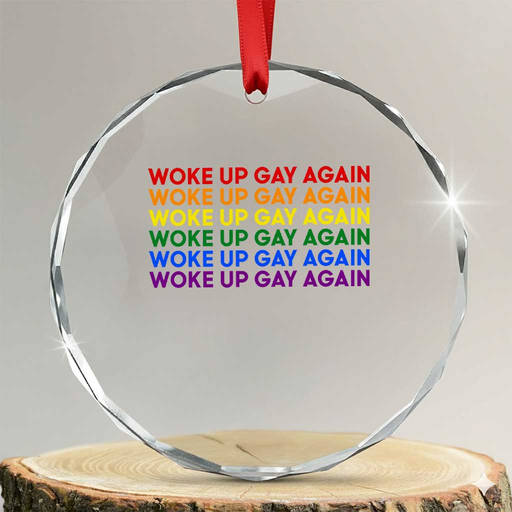 Woke Up Gay Again Crystal Glass Ornament Funny LGBTQ Rainbow Typography TS12 Transparent Glass 3'' Circle Print Your Wear