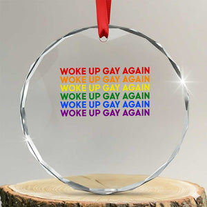 Woke Up Gay Again Crystal Glass Ornament Funny LGBTQ Rainbow Typography TS12 Transparent Glass 3'' Circle Print Your Wear