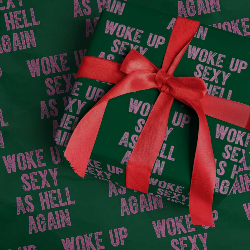 Woke Up Sexy As Hell Again Wrapping Paper Roll Funny Sarcastic TS11 Green Print Your Wear