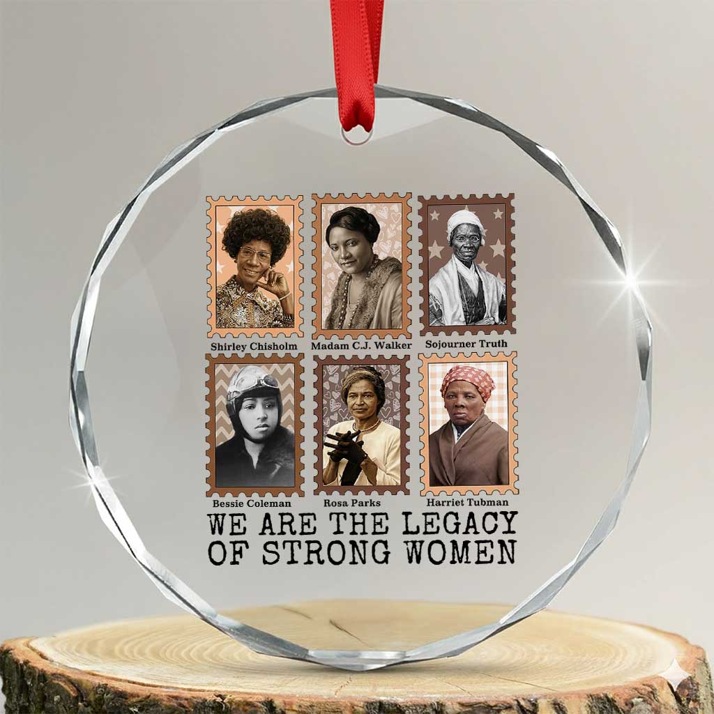 Women In History Crystal Glass Ornament We Are The Legacy Of Strong Women TS12 Transparent Glass 3'' Circle Print Your Wear