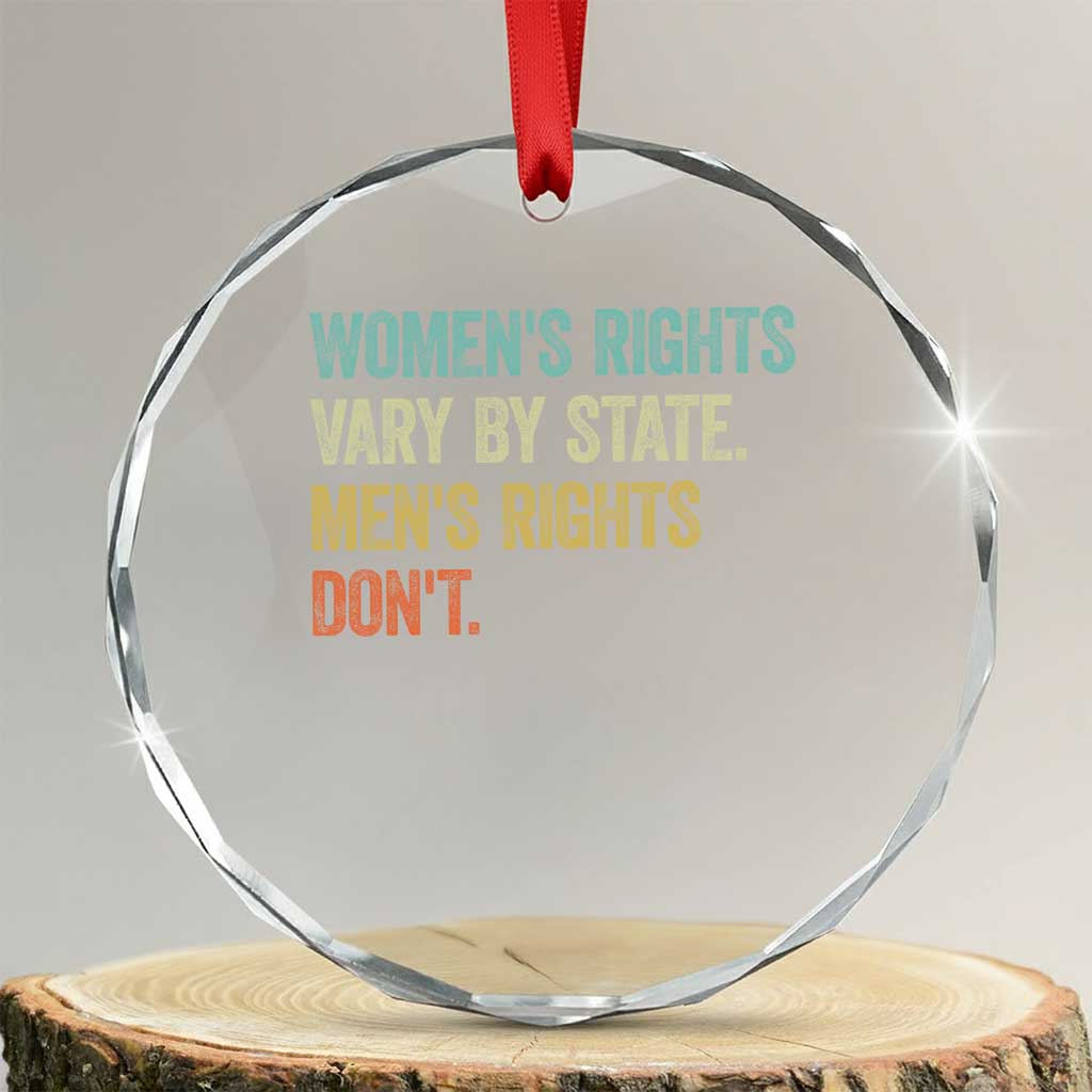 Women's Rights Vary By State Men Rights Don't Feminist Retro Crystal Glass Ornament TS11 Transparent Glass 3'' Circle Print Your Wear