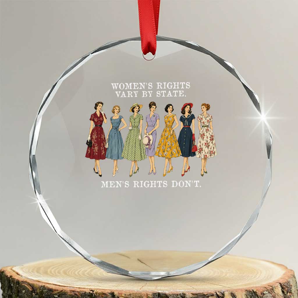 Women's Rights Vary By State Men's Rights Don't Feminist Crystal Glass Ornament TS11 Transparent Glass 3'' Circle Print Your Wear