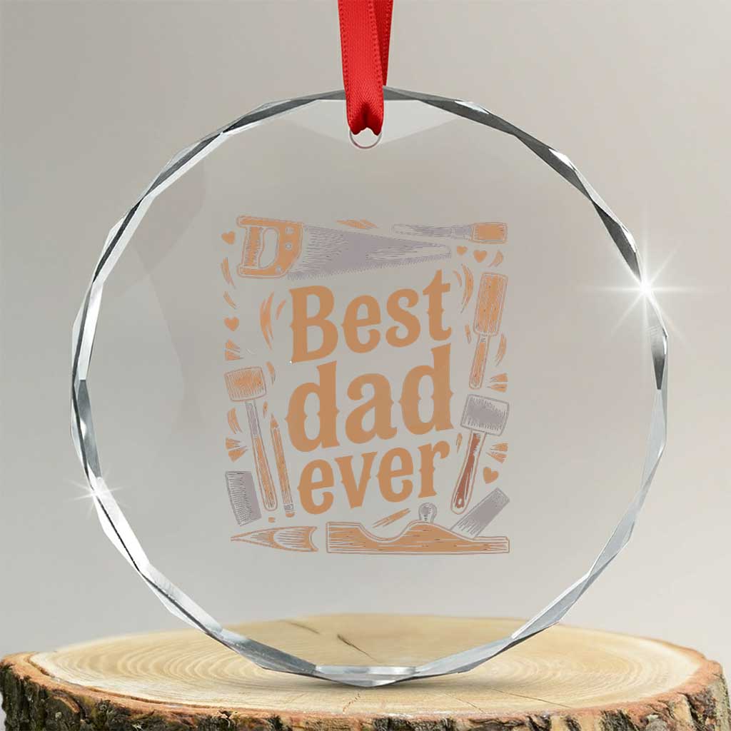 Woodworking Fathers Day Gift Crystal Glass Ornament Best Dad Ever TS12 Transparent Glass 3'' Circle Print Your Wear