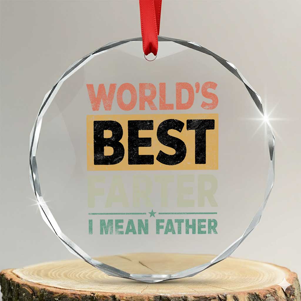 Worlds Best Farter I Mean Father Crystal Glass Ornament Funny Farted Dad Father's Day TS11 Transparent Glass 3'' Circle Print Your Wear