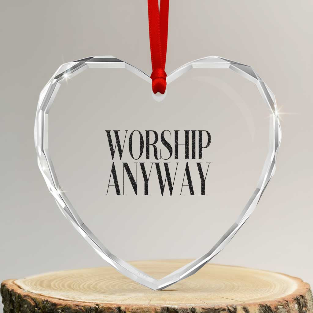 Worship Anyway Inspirational Christian Faith Statement Heart Crystal Glass Ornament TS02 Transparent Glass 3'' Heart Print Your Wear
