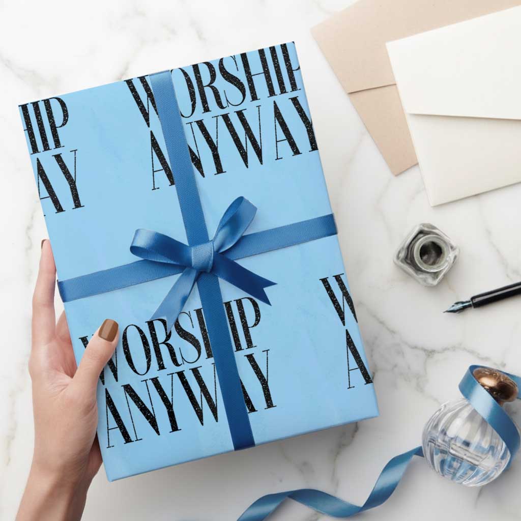 Worship Anyway Inspirational Christian Faith Statement Wrapping Paper Roll TS02 Light Blue Print Your Wear