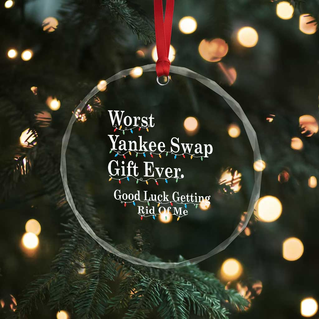 Worst Yankee Swap Gift Ever Good Luck Getting Rid Of Me Crystal Glass Ornament Christmas Gift Exchange TS11 Print Your Wear