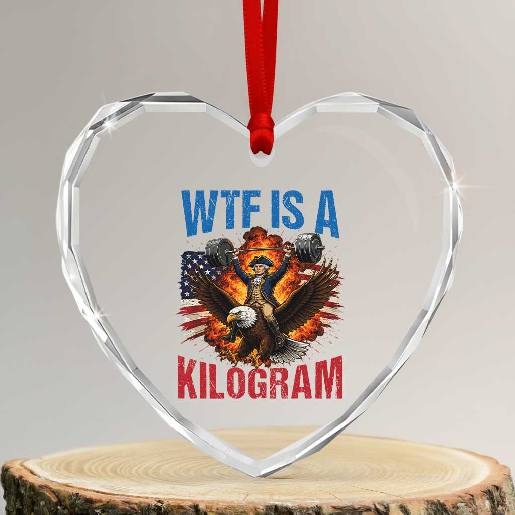 WTF Is A Kilogram Heart Crystal Glass Ornament Funny George Washington 4th of July Gym Workout TS11 Transparent Glass 3'' Heart Print Your Wear