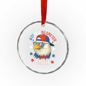 WTF Is A Kilometer Bruh Crystal Glass Ornament Funny Patriotic American Bald Eagle TS02 Print Your Wear