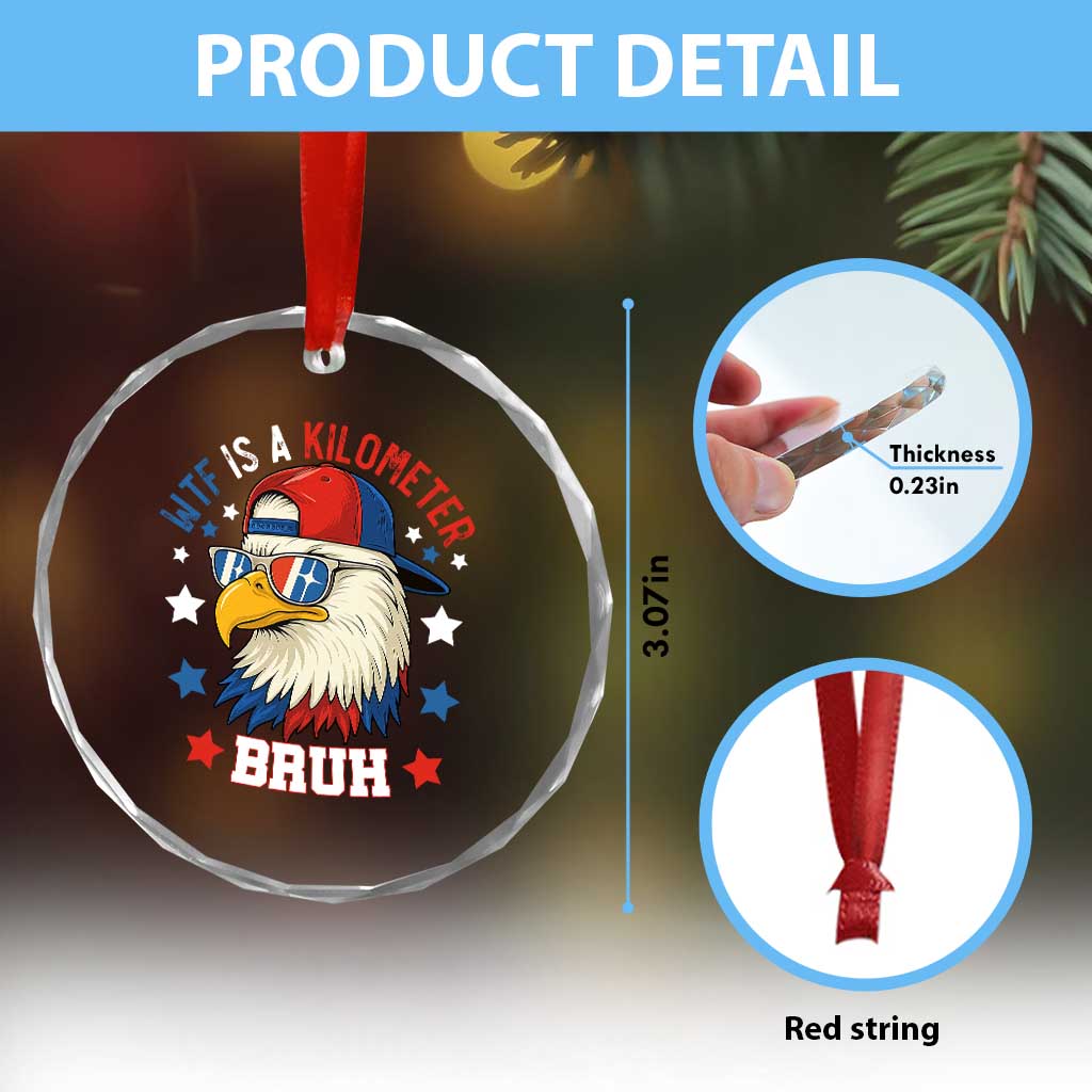 WTF Is A Kilometer Bruh Crystal Glass Ornament Funny Patriotic American Bald Eagle TS02 Print Your Wear