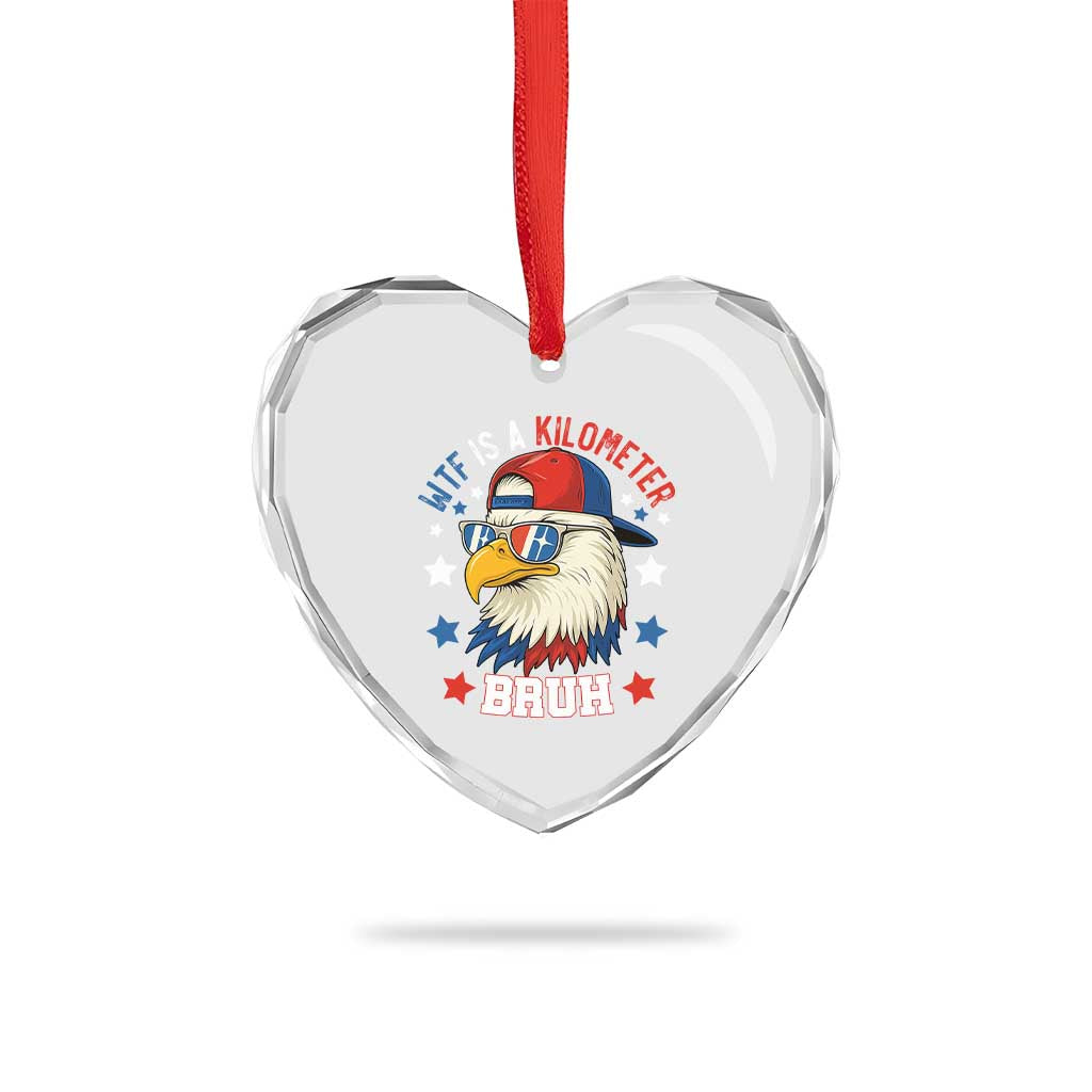 WTF Is A Kilometer Bruh Heart Crystal Glass Ornament Funny Patriotic American Bald Eagle TS02 Print Your Wear