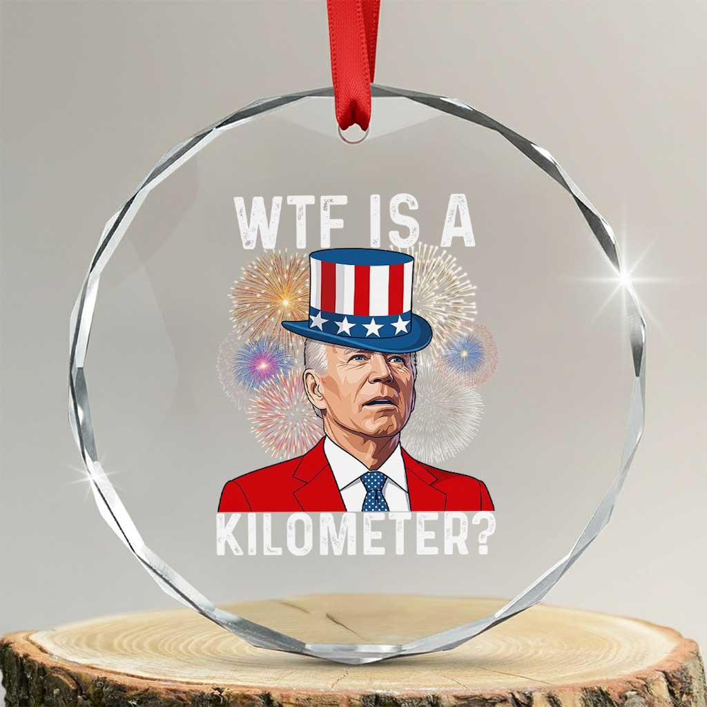 WTF is A Kilometer Crystal Glass Ornament Funny 4th of July TS14 Transparent Glass 3'' Circle Print Your Wear