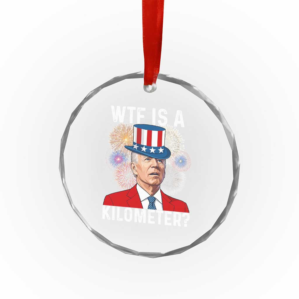 WTF is A Kilometer Crystal Glass Ornament Funny 4th of July TS14 Print Your Wear
