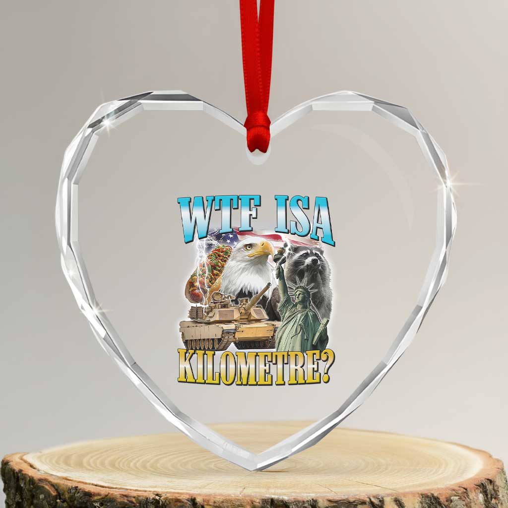 WTF is A Kilometer Heart Crystal Glass Ornament Funny USA Patriotic Bootleg Meme