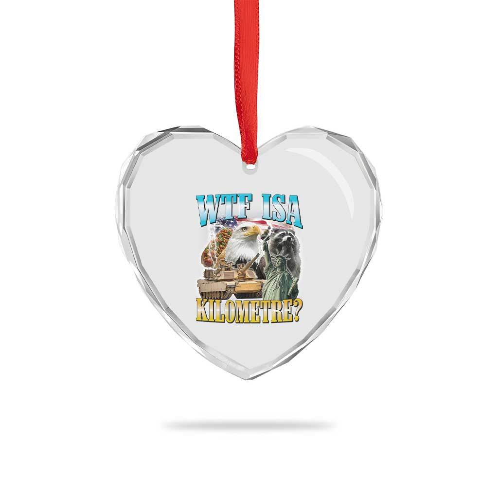 WTF is A Kilometer Heart Crystal Glass Ornament Funny USA Patriotic Bootleg Meme