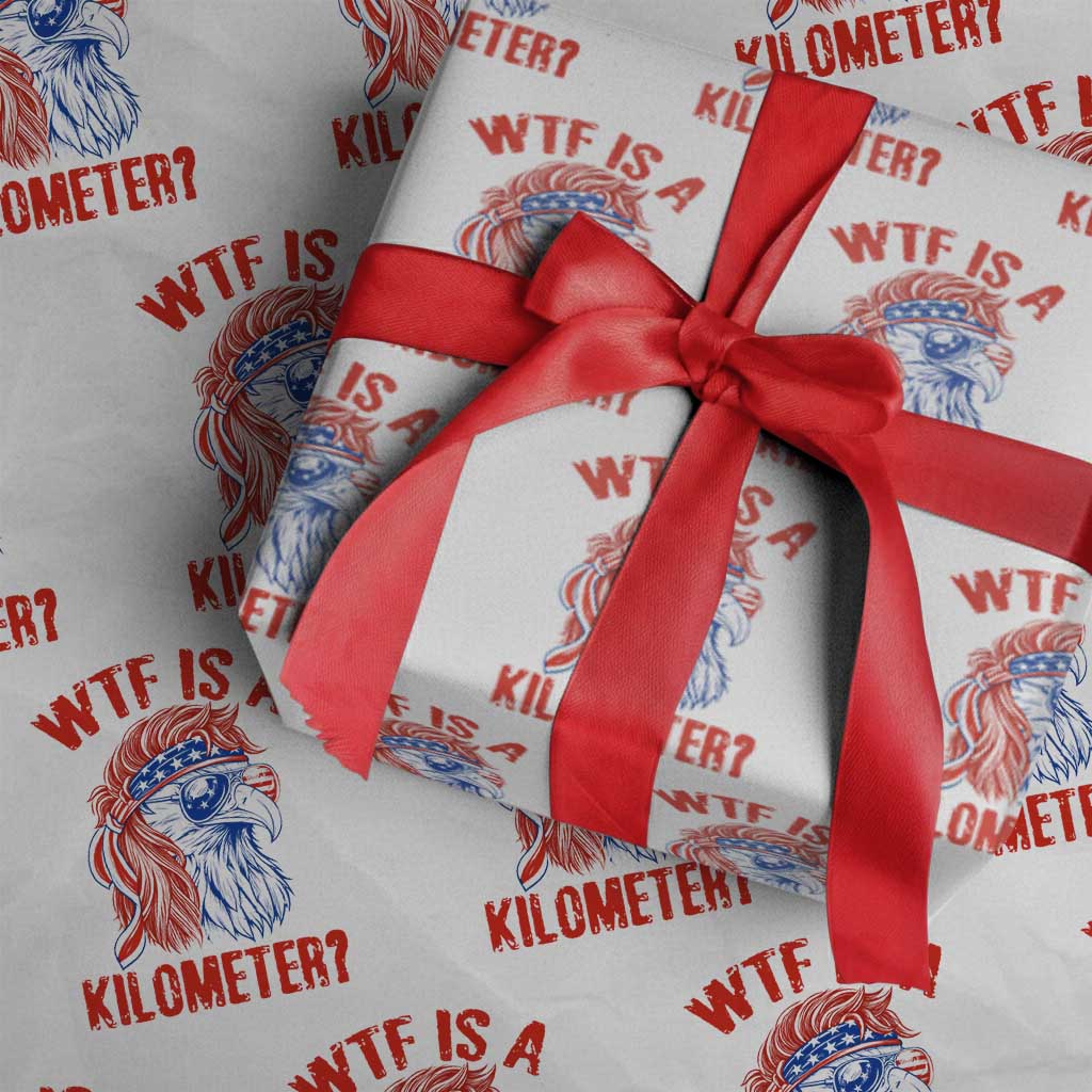 WTF is A Kilometer Wrapping Paper Roll Patriotic Eagle 4th of July USA American Flag TS14 White Print Your Wear