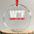 WTF Wheres The Fire Crystal Glass Ornament Funny Fireman Firefighter TS10 Transparent Glass 3'' Circle Print Your Wear