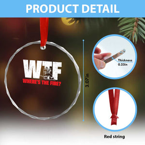 WTF Wheres The Fire Crystal Glass Ornament Funny Fireman Firefighter TS10 Print Your Wear