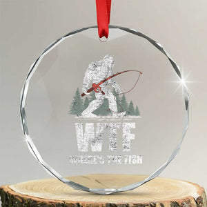 WTF Where's The Fish Crystal Glass Ornament Funny Fishing Gifts Bigfoot Sasquatch TS10 Transparent Glass 3'' Circle Print Your Wear