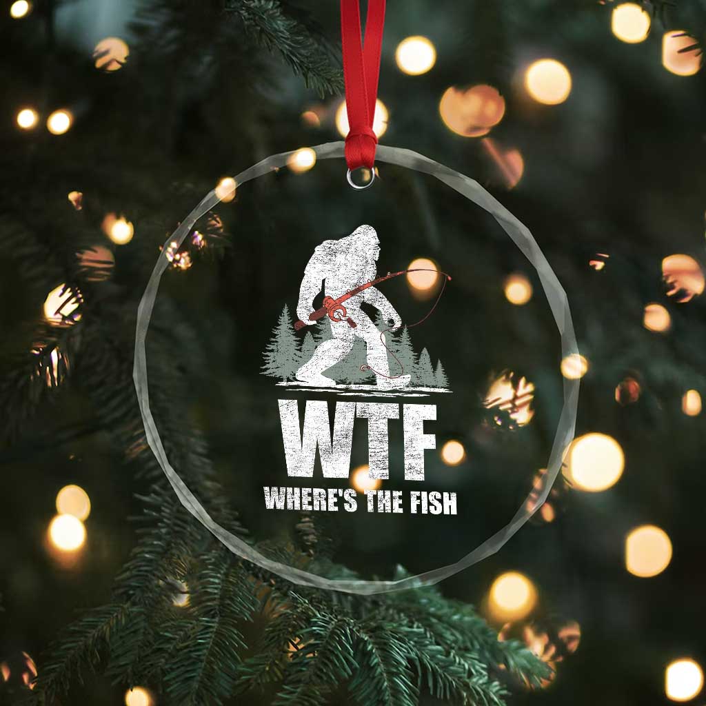 WTF Where's The Fish Crystal Glass Ornament Funny Fishing Gifts Bigfoot Sasquatch TS10 Print Your Wear