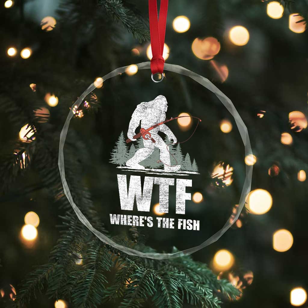 WTF Where's The Fish Crystal Glass Ornament Funny Fishing Gifts Bigfoot Sasquatch TS10 Print Your Wear