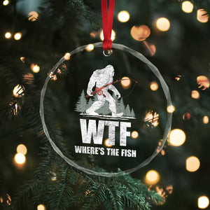 WTF Where's The Fish Crystal Glass Ornament Funny Fishing Gifts Bigfoot Sasquatch TS10 Print Your Wear
