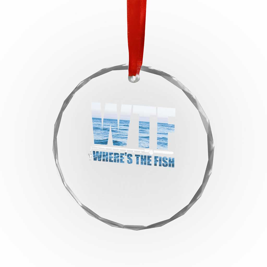WTF Where's The Fish Crystal Glass Ornament Funny Fishing Gifts Fathers Day TS10 Print Your Wear