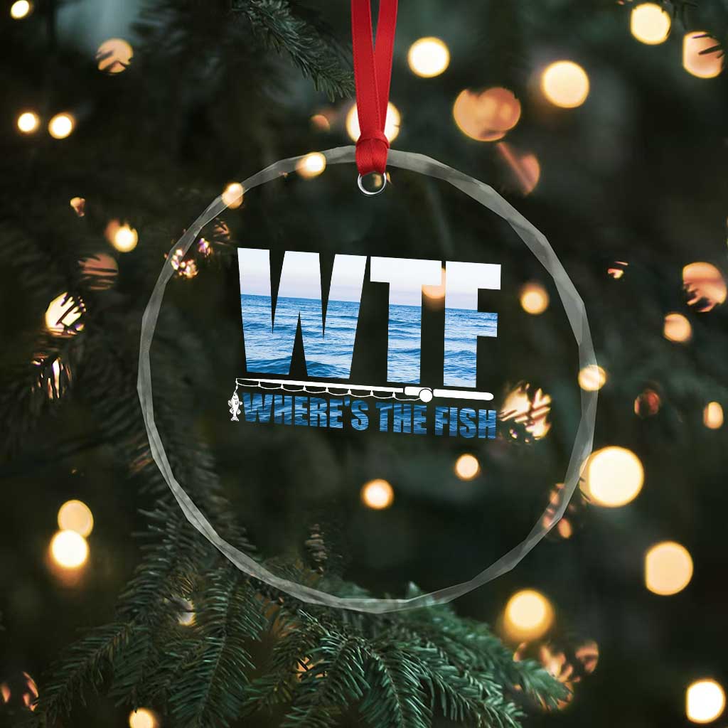 WTF Where's The Fish Crystal Glass Ornament Funny Fishing Gifts Fathers Day TS10 Print Your Wear