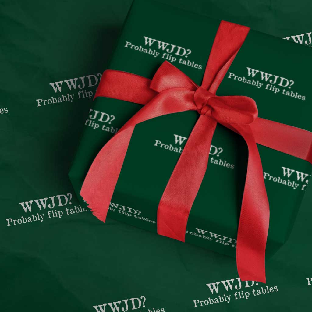 WWJD Probably Flip Tables Wrapping Paper Roll Christian Humor TS11 Green Print Your Wear