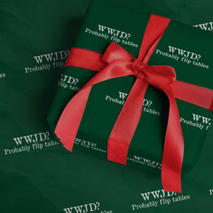 WWJD Probably Flip Tables Wrapping Paper Roll Christian Humor TS11 Green Print Your Wear