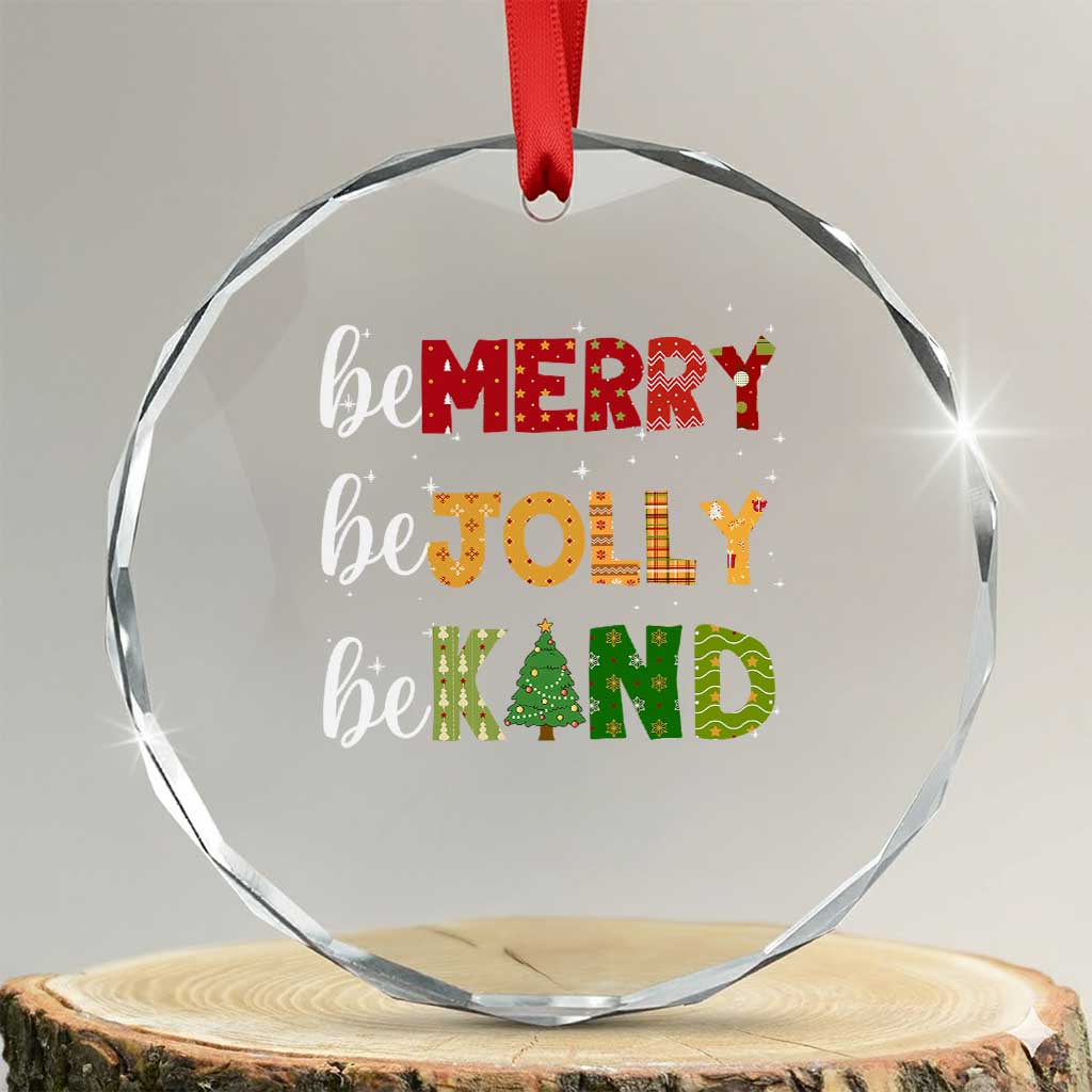 Xmas Be Merry Be Jolly Be Kind Crystal Glass Ornament TS09 Transparent Glass 3'' Circle Print Your Wear